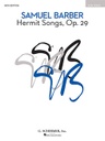 Hermit Songs;  HL50328830 Samuel Barber Low Voice and Piano Schirmer