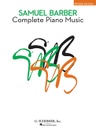 Complete Piano Music;  HL50336700 Samuel Barber Piano Schirmer