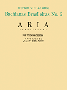 Aria (Bachianas Brasileiras No. 5); Set of Parts HL50242140 Heitor Villa-Lobos Arranged for String Orchestra (3-2-2-2-2) by John Krance