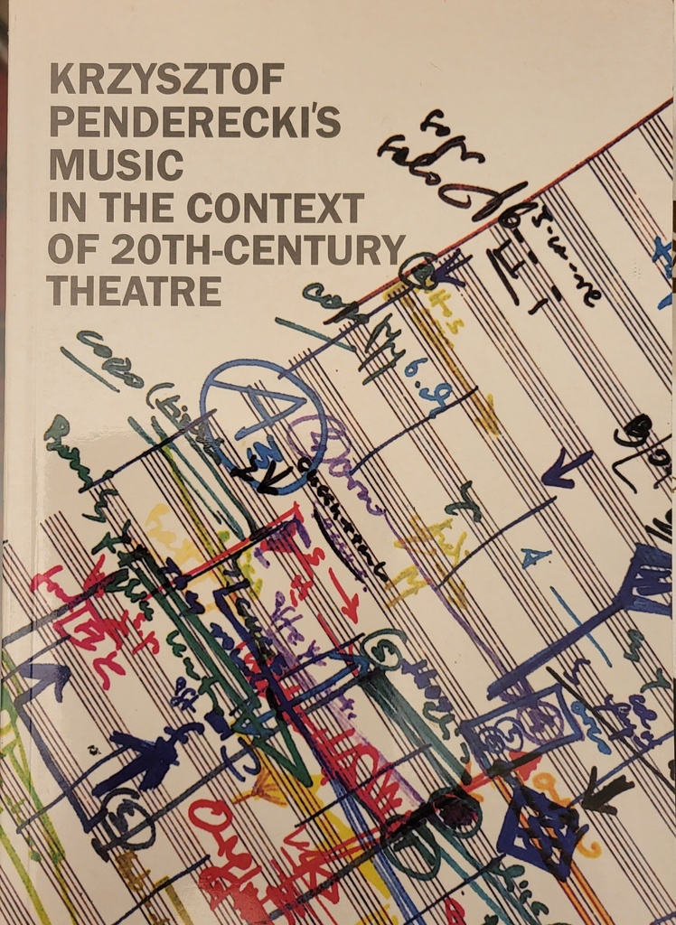 Krzysztof Penderecki's music in the context of the 20th-century theatre : studies, essays and materials