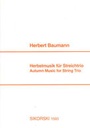 [SIK1593] Herbstmusik [Autumnal Music] for string trio Baumann, Herbert V, Va, Vc SIK1593  Sikorski