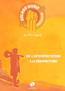 [PB1386] Eric Legaud Galago Music - Tuto Guitare : De l'Interprétation à la Composition Méthode - Beuscher  PB1386 
